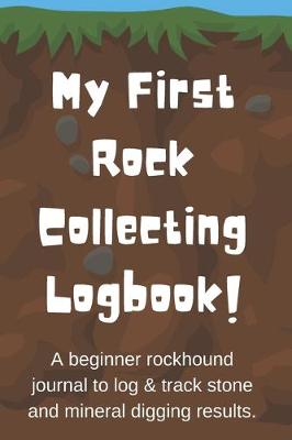Cover of My First Rock Collecting Logbook