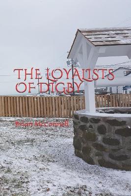 Book cover for The Loyalists of Digby