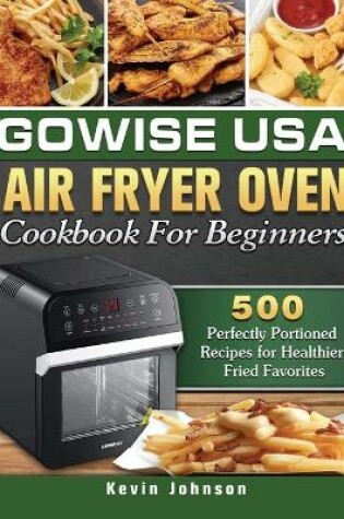 Cover of GoWISE USA Air Fryer Oven Cookbook For Beginners