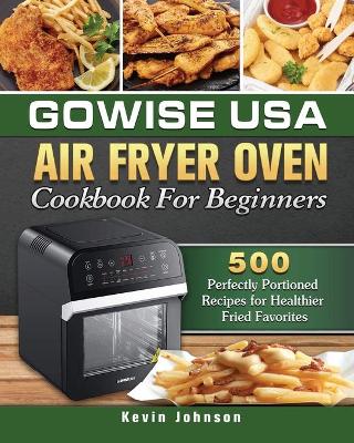 Book cover for GoWISE USA Air Fryer Oven Cookbook For Beginners