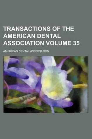 Cover of Transactions of the American Dental Association Volume 35