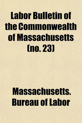 Book cover for Labor Bulletin of the Commonwealth of Massachusetts (No. 23)