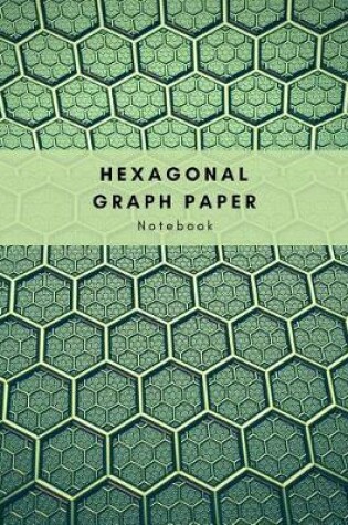 Cover of Hexagonal Graph Paper Notebook