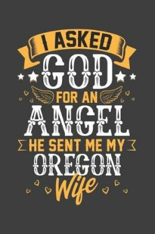 Cover of I Asked God for Angel He sent Me My Oregon Wife