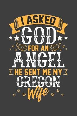 Book cover for I Asked God for Angel He sent Me My Oregon Wife