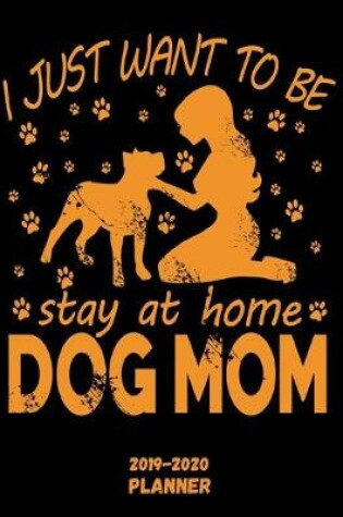Cover of Stay At Home Dog Mom Planner 2019-2020