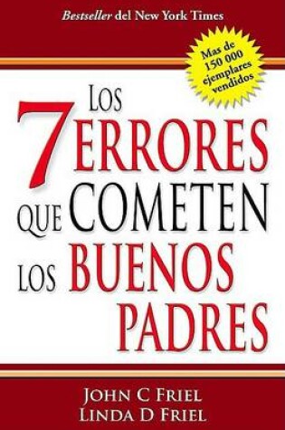 Cover of Los 7 Errores Que Cometen Los Buenos Padres/The 7 Worst Things Good Parents Do