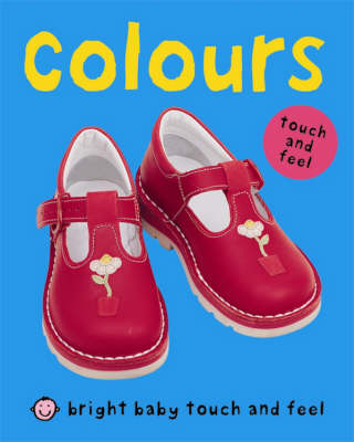 Book cover for Bright Baby Touch & Feel Colours