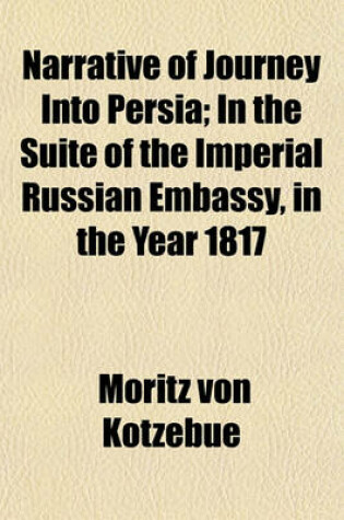 Cover of Narrative of Journey Into Persia; In the Suite of the Imperial Russian Embassy, in the Year 1817