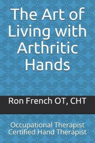 Cover of The Art of Living with Arthritic Hands