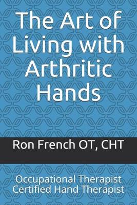 Book cover for The Art of Living with Arthritic Hands