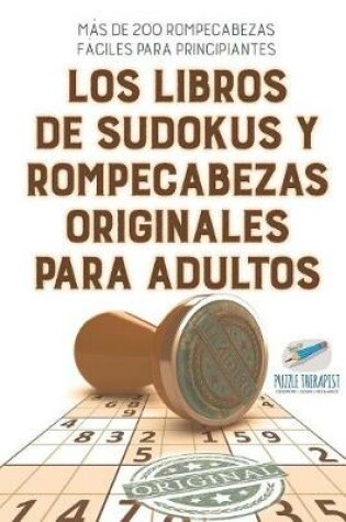 Cover of Los libros de sudokus y rompecabezas originales para adultos Mas de 200 rompecabezas faciles para principiantes