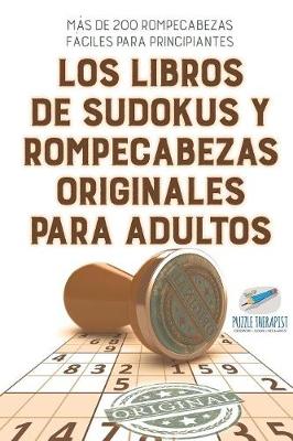 Book cover for Los libros de sudokus y rompecabezas originales para adultos Mas de 200 rompecabezas faciles para principiantes