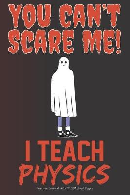 Book cover for You Can't Scare Me! I Teach Physics