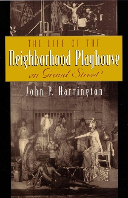 Book cover for The Life of the Neighborhood Playhouse on Grand Street