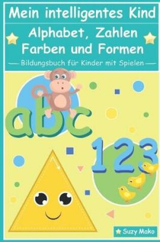 Cover of Mein intelligentes Kind - Alphabet, Zahlen, Farben und Formen