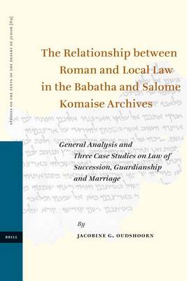 Book cover for The Relationship Between Roman and Local Law in the Babatha and Salome Komaise Archives