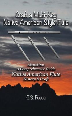 Cover of Craft a Multi-Key Native American Style Flute