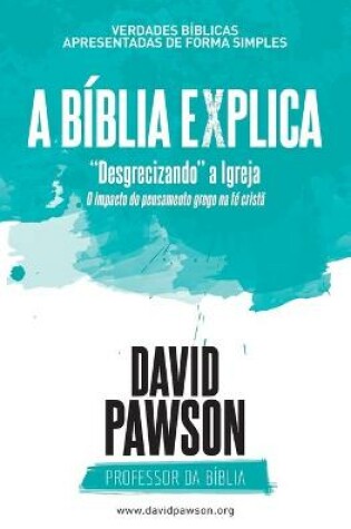 Cover of A BIBLIA EXPLICA "Desgrecizando" a Igreja