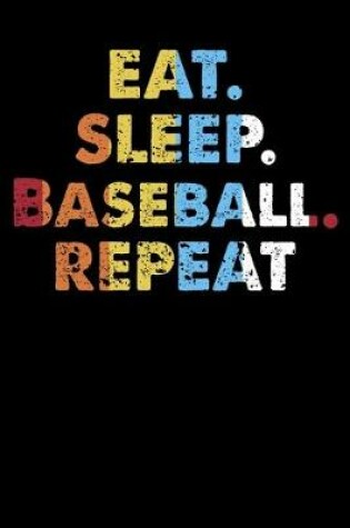 Cover of Eat.Sleep.Baseball.Repeat.