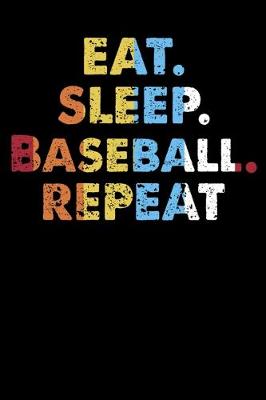 Book cover for Eat.Sleep.Baseball.Repeat.