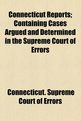 Book cover for Connecticut Reports (Volume 63); Containing Cases Argued and Determined in the Supreme Court of Errors