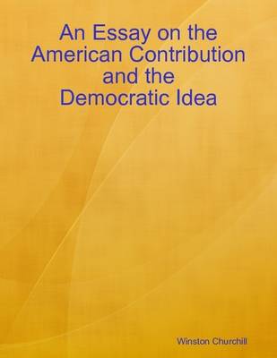 Book cover for An Essay on the American Contribution and the Democratic Idea