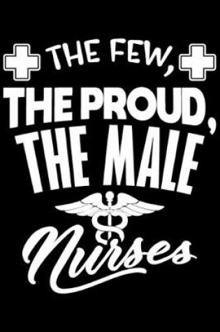 Cover of The Few, The Proud, The Male Nurses