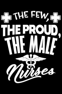 Book cover for The Few, The Proud, The Male Nurses