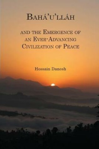 Cover of Baha'u'llah and the Emergence of an Ever-Advancing Civilization of Peace