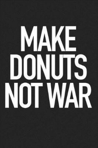 Cover of Make Donuts Not War