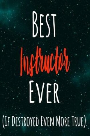 Cover of Best Instructor Ever (If Destroyed Even More True)