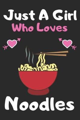 Book cover for Just a girl who loves Noodles