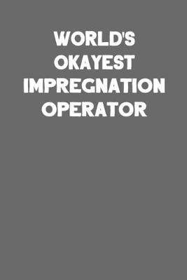 Book cover for World's Okayest Impregnation Operator