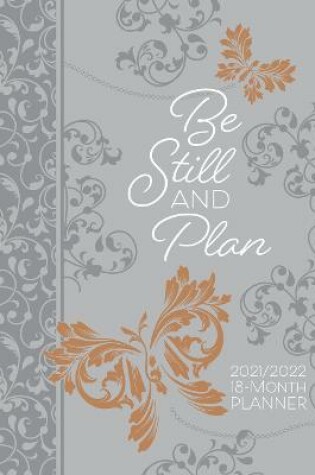 Cover of 2022 18 Month Planner: Be Still and Plan (Faux Ziparound)