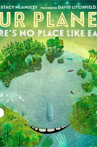Cover of Our Planet! There's No Place Like Earth