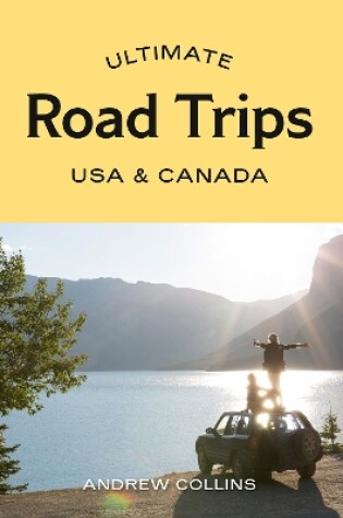 Cover of Ultimate Road Trips: USA & Canada