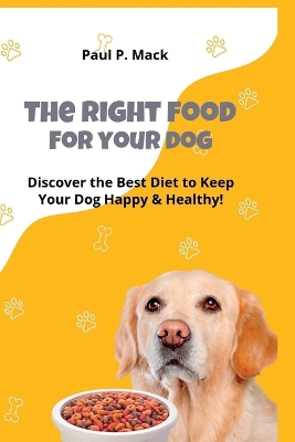 Cover of The Right Food for Your Dog