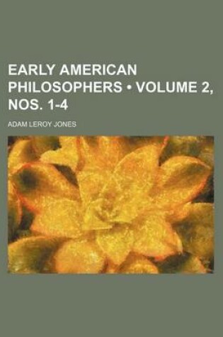 Cover of Early American Philosophers (Volume 2, Nos. 1-4)