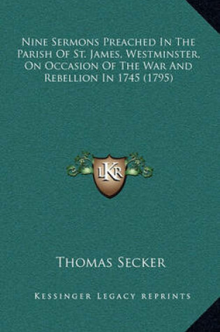 Cover of Nine Sermons Preached in the Parish of St. James, Westminster, on Occasion of the War and Rebellion in 1745 (1795)