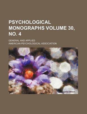 Book cover for Psychological Monographs Volume 30, No. 4; General and Applied