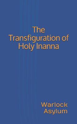 Book cover for The Transfiguration of Holy Inanna