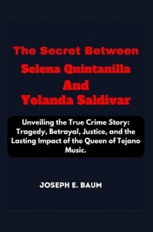 Cover of The Secret Between Selena Quintanilla And Yolanda Saldivar