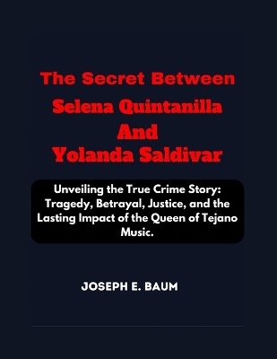 Book cover for The Secret Between Selena Quintanilla And Yolanda Saldivar