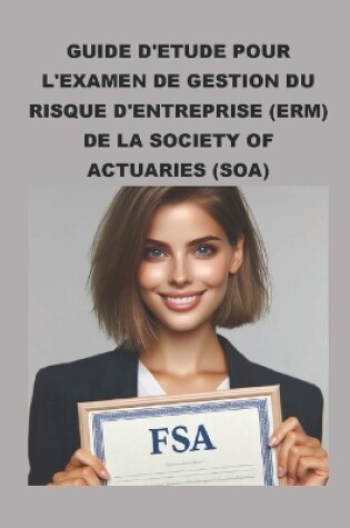 Cover of Guide d'�tude pour l'examen de gestion du risque d'entreprise (ERM) de la Society of Actuaries (SOA)