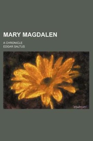Cover of Mary Magdalen; A Chronicle