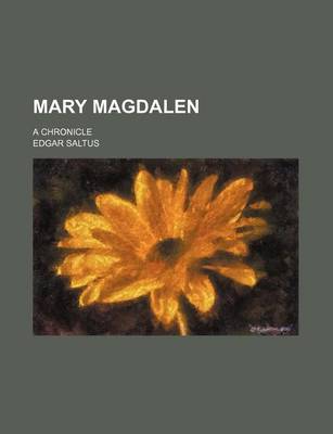 Book cover for Mary Magdalen; A Chronicle