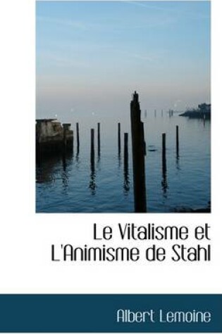 Cover of Le Vitalisme Et L'Animisme de Stahl