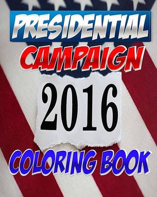 Book cover for 2016 Presidential Campaign Coloring Book