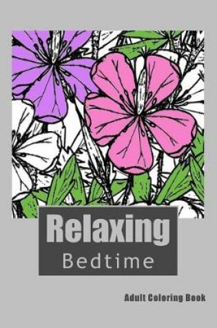 Cover of Relaxing Bedtime Adult Coloring Book